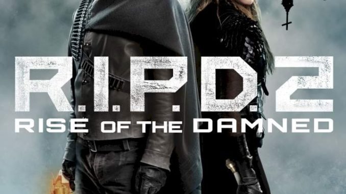 R.I.P.D. 2: Rise of the Damned R.I.P.D. 2: Rise of the Damned